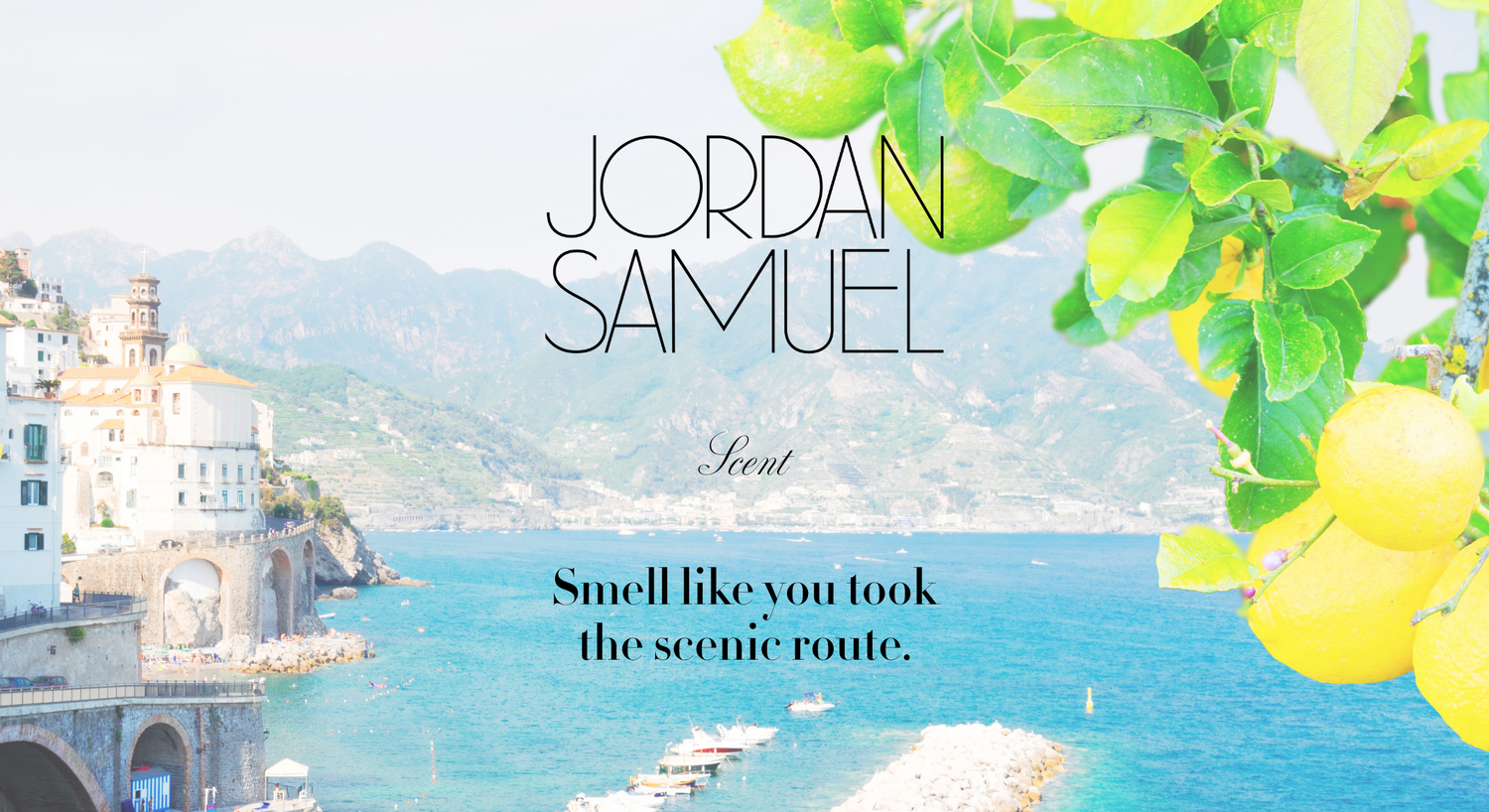 Image of the Amalfi Coast as seen through the branches of a lemon tree. Text reads: Jordan Samuel Scent - Smell like you took the scenic route.
